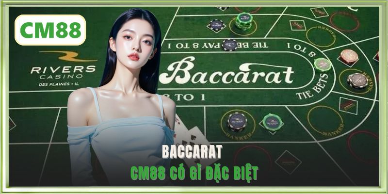 Baccarat CM88 có gì đặc biệt?
