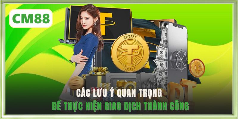 Các lưu ý quan trọng để thực hiện giao dịch thành công