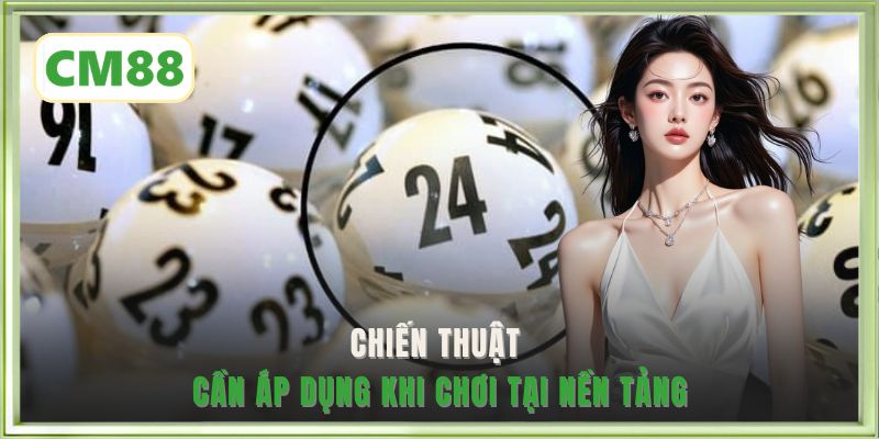 Chiến thuật cần áp dụng khi chơi tại nền tảng