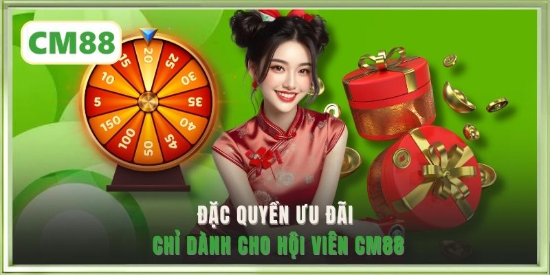 Đặc quyền ưu đãi chỉ dành cho hội viên CM88