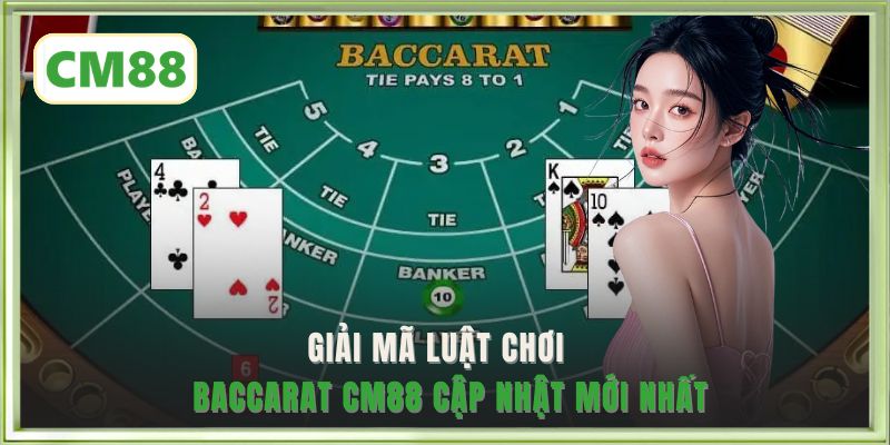 Giải mã luật chơi Baccarat CM88 cập nhật mới nhất
