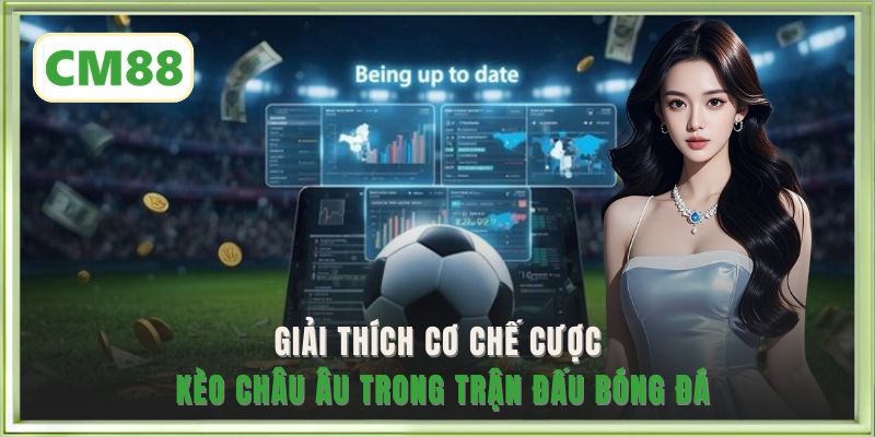 Giải thích cơ chế cược kèo châu Âu trong trận đấu bóng đá