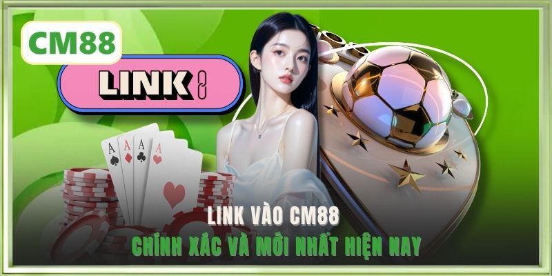 Link vào CM88 chính xác và mới nhất hiện nay