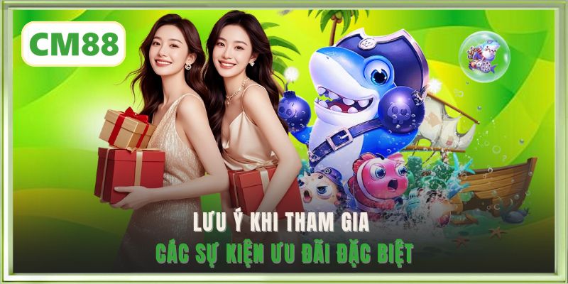 Lưu ý khi tham gia các sự kiện ưu đãi đặc biệt