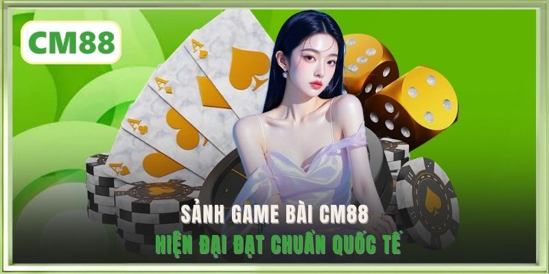 Sảnh Game Bài CM88 hiện đại đạt chuẩn quốc tế