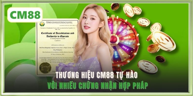Thương hiệu CM88 tự hào với nhiều chứng nhận hợp pháp