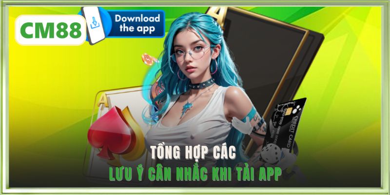 Tổng hợp các lưu ý cân nhắc khi tải app